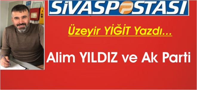 Alim YILDIZ ve Ak Parti