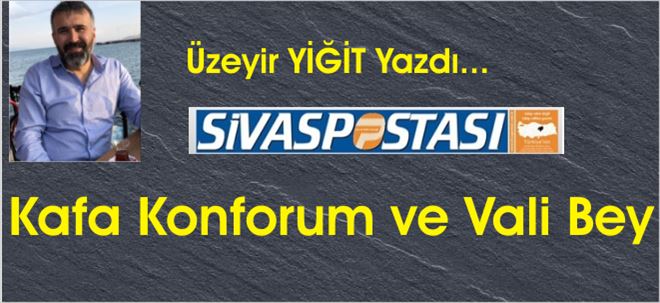 Kafa Konforum ve Vali Bey