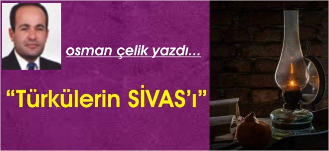 TÜRKÜLERİN SİVAS´ı...
