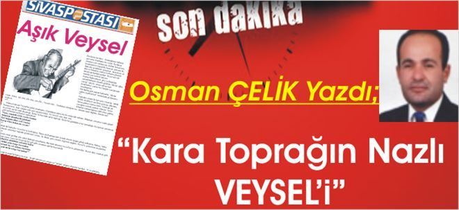 KARA TOPRAĞIN NAZLI VEYSEL