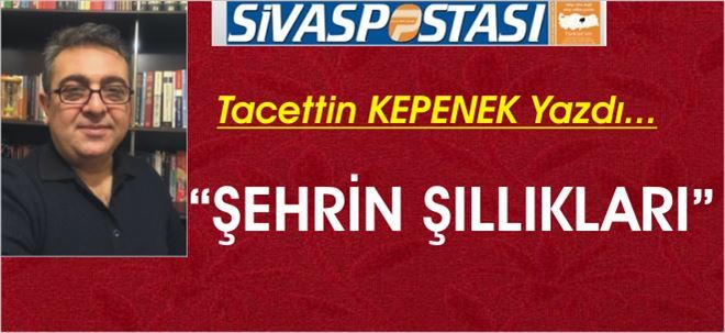 ŞEHRİN ŞILLIKLARI!
