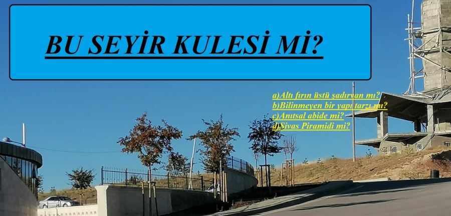 SİVAS PİRAMİDİ Mİ?