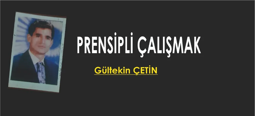 PRENSİPLİ ÇALIŞMAK