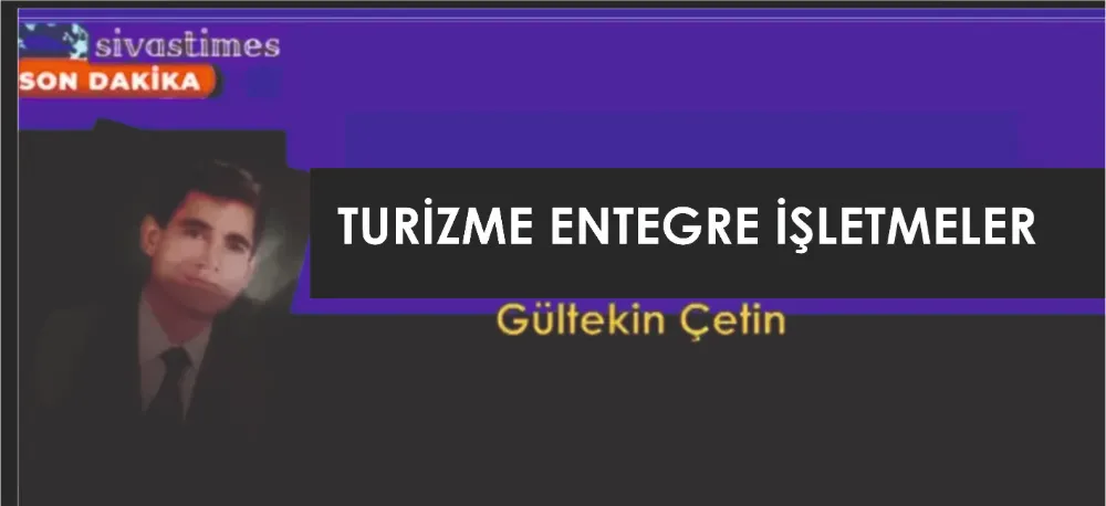 TURİZME ENTEGRE İŞLETMELER