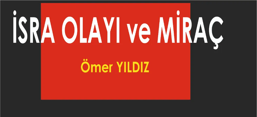 İSRA OLAYI ve MİRAÇ