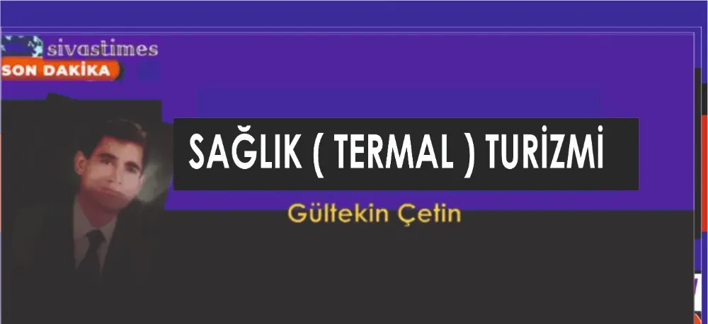 SAĞLIK ( TERMAL ) TURİZMİ
