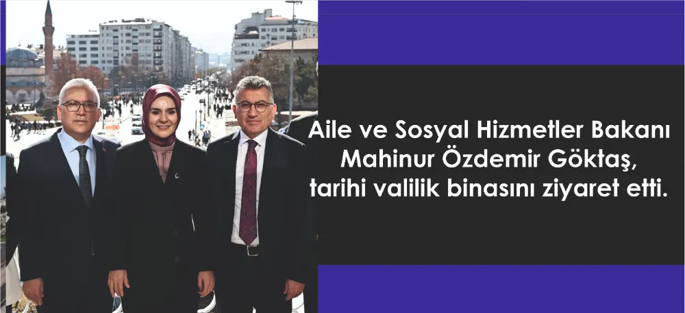 VALİLİK BİNASINI ZİYARET ETTİ!