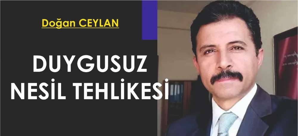 DUYGUSUZ NESİL TEHLİKESİ
