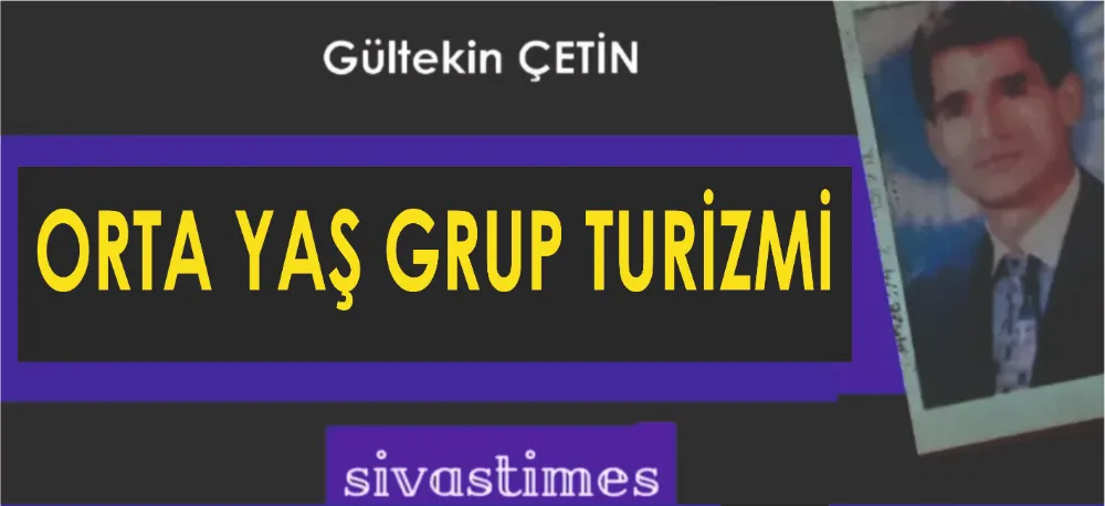 ORTA YAŞ GRUP TURİZMİ