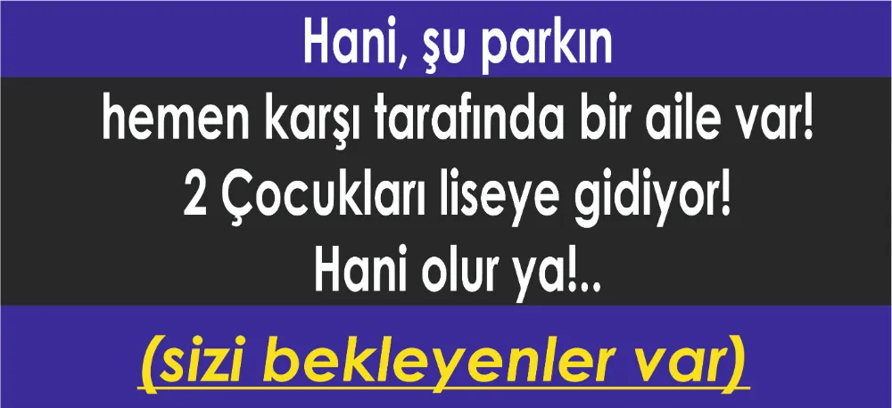 SİZİ BEKLEYENLER VAR!