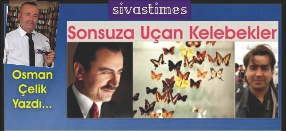 SONSUZA UÇAN KELEBEKLER!