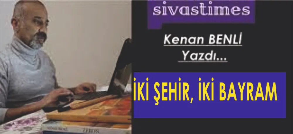 İKİ ŞEHİR, İKİ BAYRAM