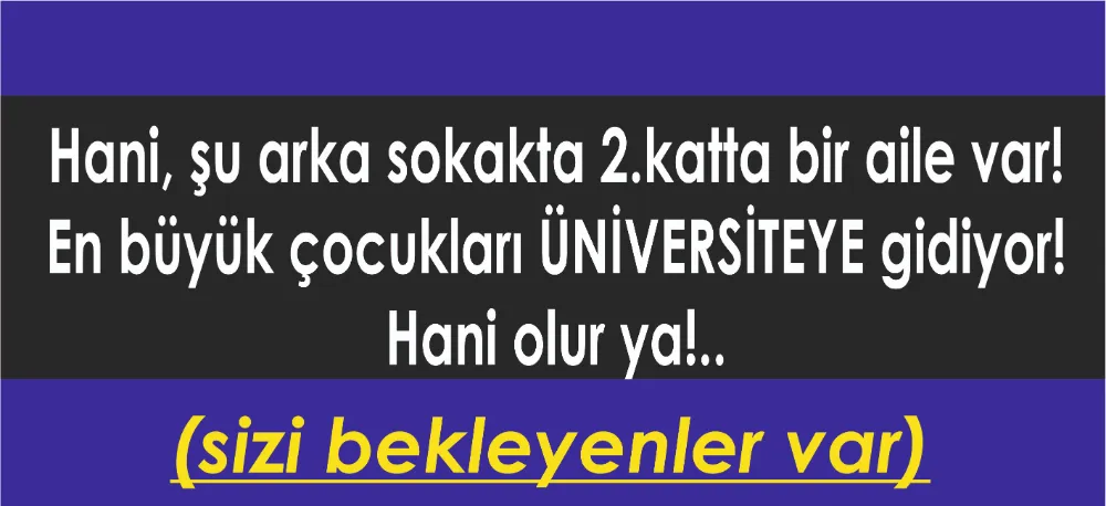 SİZİ BEKLEYENLER VAR!