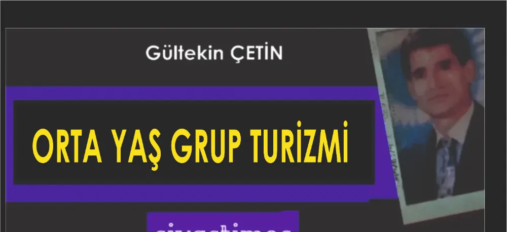 İLERİ YAŞ GRUBU TURİZMİ