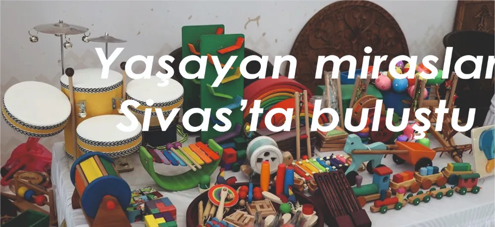 YAŞAYAN MİRASLAR!