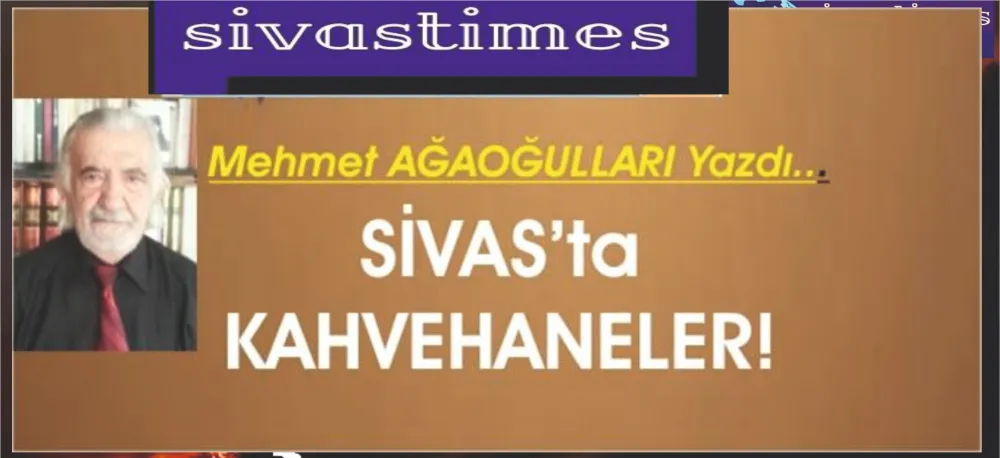 SİVAS´TA KAHVEHANELER.