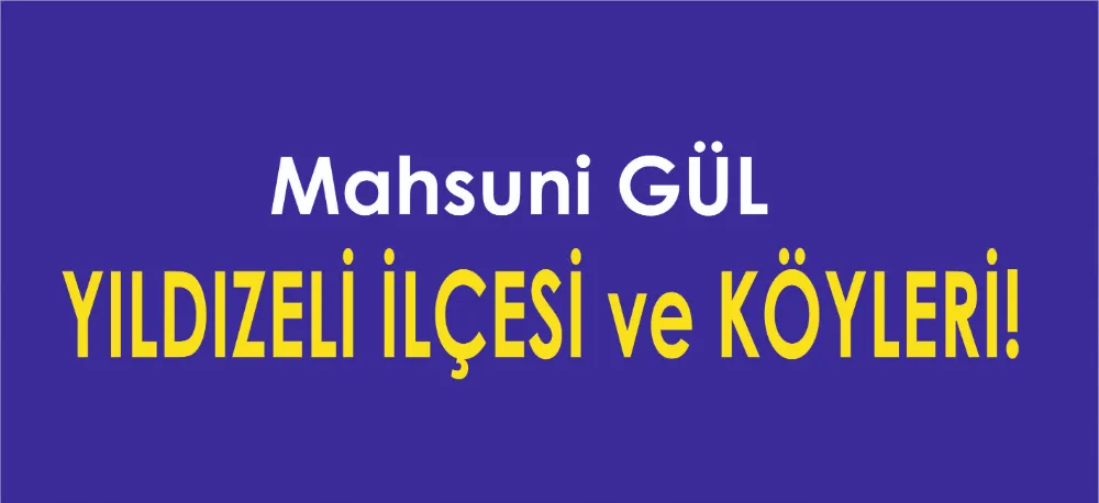 YILDIZELİ İLÇESİ VE KÖYLERİ
